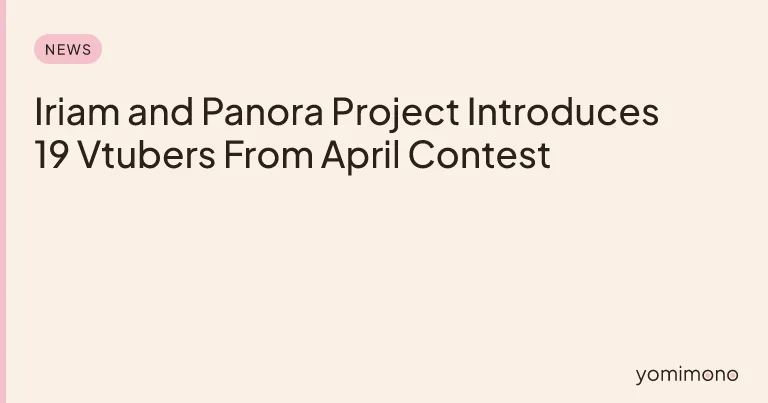 Iriam and Panora Project Introduces 19 Vtubers From April Contest