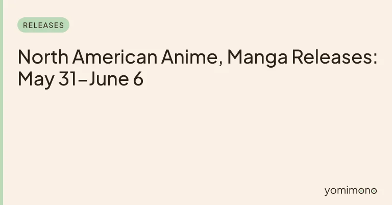 North American Anime, Manga Releases: May 31-June 6
